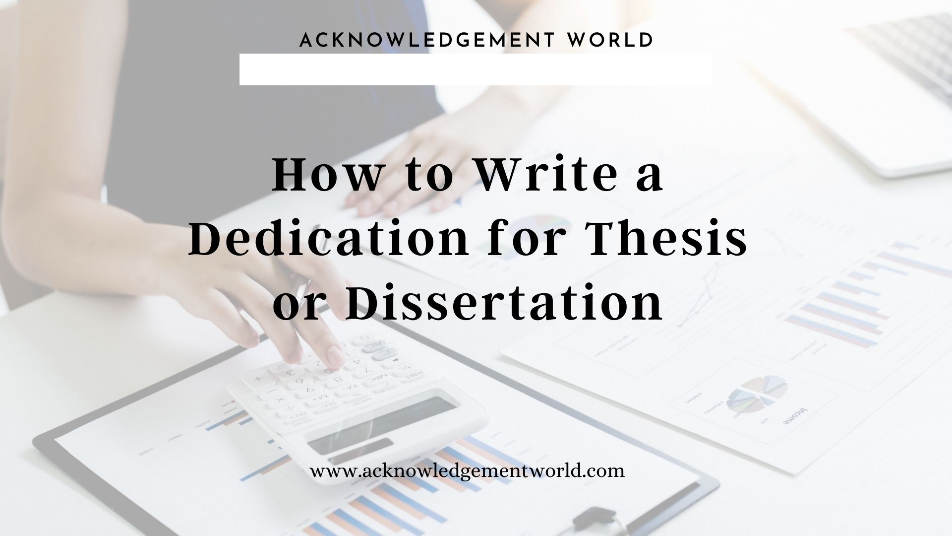 How To Write A Dedication For Thesis Or Dissertation Acknowledgement World