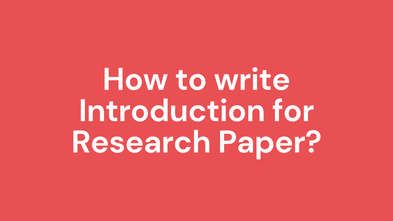 How To Write An Introduction For Research Paper Complete Guide With 